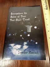 Everywhere The Soles Of Your Feet Shall Tread By Jennifer Hanisch - £8.20 GBP