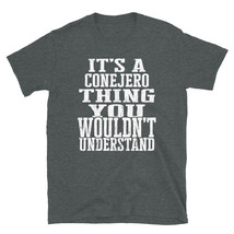 It&#39;s a Conejero Thing You Wouldn&#39;t Understand TShirt - £20.57 GBP+