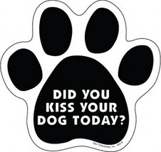 Did you kiss your dog today?  DOG PAW PRINT Fridge Car Magnet 5&quot;x5&quot; LARG... - £4.62 GBP