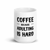 coffee because adulting is hard fun 15oz mug - £15.65 GBP