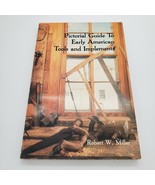 Pictorial Guide to Early American Tools &amp; Implements by Robert W. Miller... - £7.85 GBP