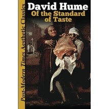 Of the Standard of Taste: Post-Modern Times Aesthetic Classics David Hume - £7.88 GBP