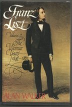 Franz Liszt: The Weimar Years, 18481861 [Paperback] Walker, Alan - $13.82