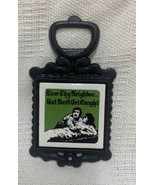 VTG Cast Iron Bottle Opener Love Thy Neighbor Humorous Japan RARE Eclectic - $13.10