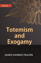 Totemism And Exogamy Volume 3rd [Hardcover] - £40.22 GBP