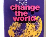 Come help change the world [Paperback] Bright, Bill - £2.34 GBP