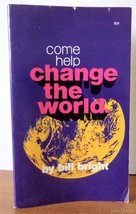 Come help change the world [Paperback] Bright, Bill - £2.34 GBP