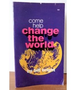 Come help change the world [Paperback] Bright, Bill - $4.09 CAD