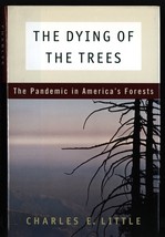 The Dying of the Trees: The Pandemic in America&#39;s Forests by Charles E. Little - £17.45 GBP