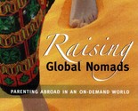 Raising Global Nomads: Parenting Abroad in an On-Demand World by Robin P... - $2.27