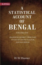 A Statistical Account Of Bengal : Singbhum District, Tributary States Of Chutia - £21.18 GBP