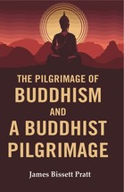 The Pilgrimage of Buddhism and a Buddhist Pilgrimage  - £28.09 GBP