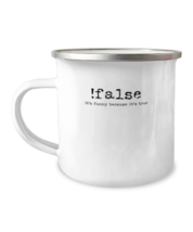 12 oz Camper Mug Coffee  Funny false it&#39;s funny because it&#39;s true  - £15.94 GBP