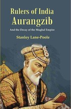 Rulers of India Aurangzib: And the Decay of the Mughal Empire [Hardcover] - £22.70 GBP