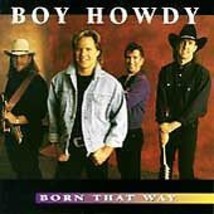 Born That Way by Boy Howdy (CD, Feb-1995, Curb) - £4.72 GBP
