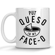 Put Queso in My Face-o Mug, Cinco De Mayo Gifts Mug, Funny Party Festival Fiesta - £11.98 GBP