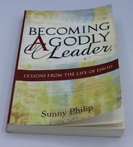 Becoming a Godly Leader by Sunny Philip (2011, Trade Paperback) - £9.37 GBP