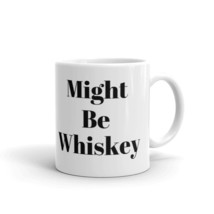 Might Be Whiskey, Camping Coffee Mug, Unique gift, perfect for camping, travelin - $14.69+