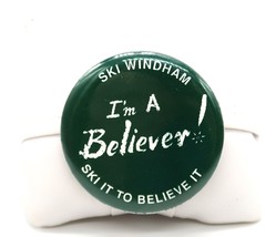 Vtg SKI WINDHAM I&#39;m A Believer! Button Pin Mountain Catskill NY 2&quot; Winte... - $12.00