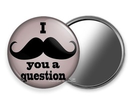 New Funny Quote Joke I Must Ask Mustache You A Question Retro Pocket Hand Mirror - £12.13 GBP+