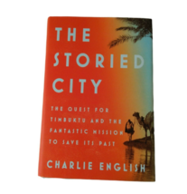 The Storied City: The Quest for Timbuktu and the Fantastic Mission to Save Its P - £7.86 GBP
