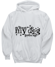 At least my dog loves me, white hoodie. Model 60053  - £31.31 GBP