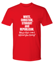 Funny TShirt White Christian Straight and Republican Red-P-Tee  - £16.47 GBP