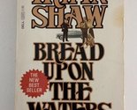 Bread Upon the Waters Shaw, Irwin - £2.34 GBP