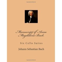 Manuscript of Anna Magdalena Bach: Six Cello Suites Johann Sebastian Bach - £9.26 GBP