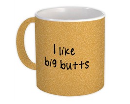I Like Big Butts : Gift Mug Quote Funny Joke Wife Husband - £12.63 GBP