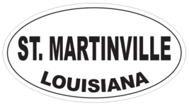 St. Martinville Louisiana Oval Bumper Sticker or Helmet Sticker D4082 - $1.39+