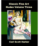 Classic Fine Art Nudes Volume Three by Carl Harker Trade Paperback 1st E... - £13.07 GBP