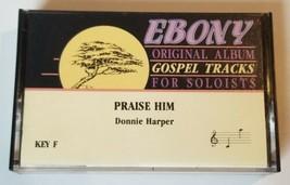 Ebony Gospel Tracks Donnie Harper Praise Him Cassette Tape - £7.58 GBP