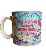 Well Behave Women Rarely Make History Coffee Mug Joanne Sharpe Artist Teal - $8.91
