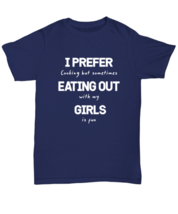 Funny Gay TShirt I Prefer Eating Out Girls Navy-U-Tee  - £16.74 GBP