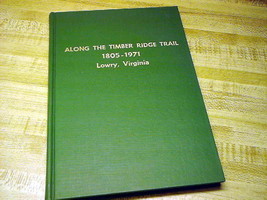 Along The Timber Ridge Trail 1805-1971 Lowry, Virginia - rare book has h... - £37.92 GBP