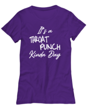 Funny TShirt It&#39;s a Throat Punch Kinda Day Purple-W-Tee  - £16.74 GBP