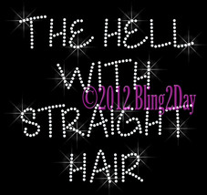 The Hell With Straight Hair - Iron on Rhinestone Transfer Bling Hot Fix ... - $8.99