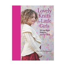 Lovely Knits for Little Girls: 20 Just-Right Patterns, Just for Little Girls Son - £18.69 GBP