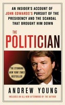 The Politician: An Insider&#39;s Account of John Edwards&#39;s Pursuit of the Presidency - $4.27