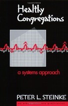 Healthy Congregations : A Systems Approach by Peter Steinke - £7.83 GBP