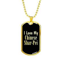 Love My Chinese Shar-Pei v2-18k Gold Finished Luxury Dog Tag Necklace Lover Owne - £39.70 GBP