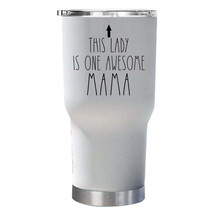 This Lady is One Awesome Mama Tumbler 30oz Funny Tumblers Xmas Gift For Mom - $29.65