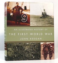 John Keegan An Illustrated History Of The First World War 1st Edition 1st Print - $56.69