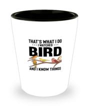 Shot Glass Party Funny That&#39;s What I Do I Watched Bird And I Know Things  - £16.19 GBP