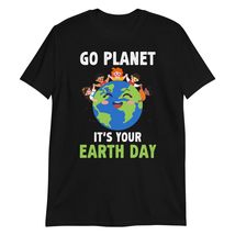 Go Planet It&#39;s Your Earth Day Funny Earth Day T-Shirt Black - £15.56 GBP+