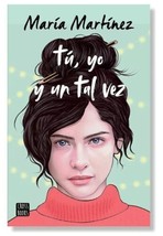Tu Yo Y Un Tal Vez - Autora Maria Martinez -LIBRO Nuevo En Español - Envio Grats - £29.09 GBP