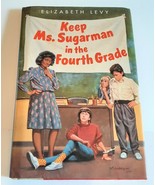 Keep Ms. Sugarman in Fourth Grade Book by Elizabeth Levy Vtg DJ Hardcove... - £9.46 GBP