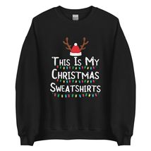 This Is My Christmas Sweatshirt | Funny Christmas Men Women Unisex Sweatshirt Bl - £22.68 GBP+