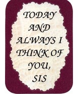 Today And Always I Think Of You Sis Sister 3&quot; x 4&quot; Love Note Inspiration... - £3.18 GBP